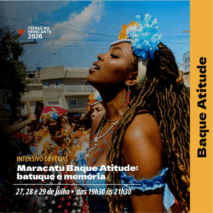 Curso de Férias: Baque Atitude | Maracatu Batuque e Memória